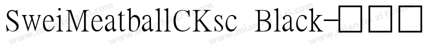 SweiMeatballCKsc Black字体转换